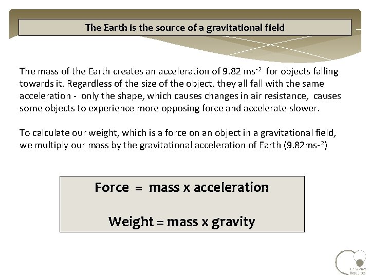 The Earth is the source of a gravitational field The mass of the Earth