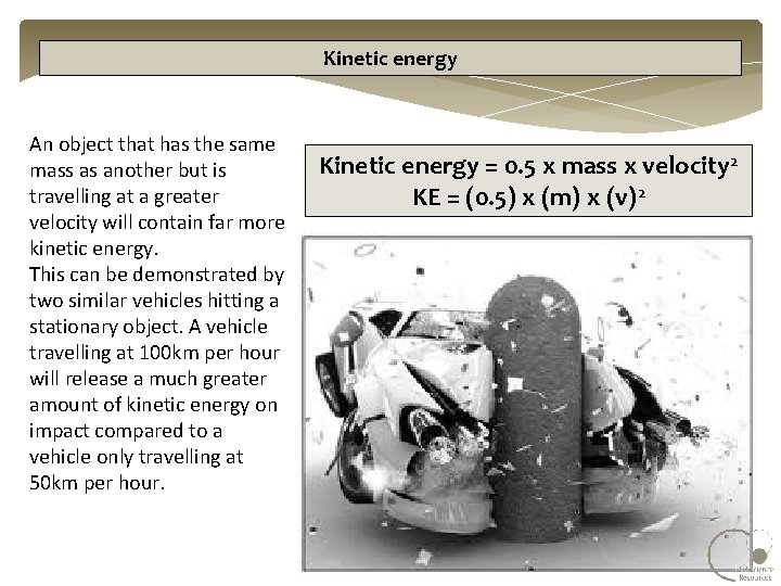 Kinetic energy An object that has the same mass as another but is travelling