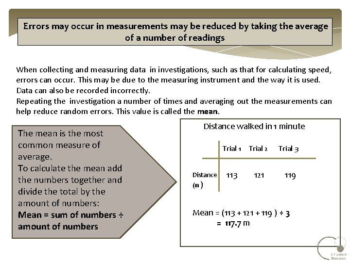 Errors may occur in measurements may be reduced by taking the average of a