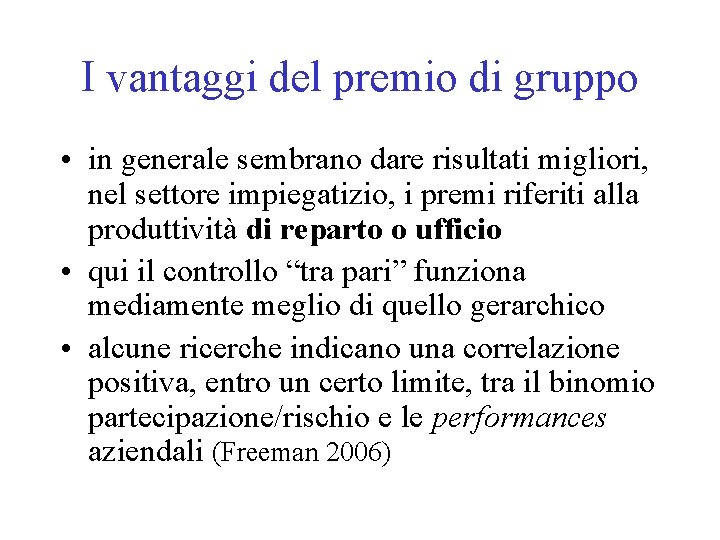 I vantaggi del premio di gruppo • in generale sembrano dare risultati migliori, nel