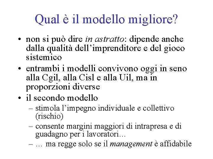 Qual è il modello migliore? • non si può dire in astratto: dipende anche