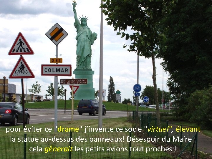 pour éviter ce "drame" j’invente ce socle "virtuel", élevant la statue au-dessus des panneaux!