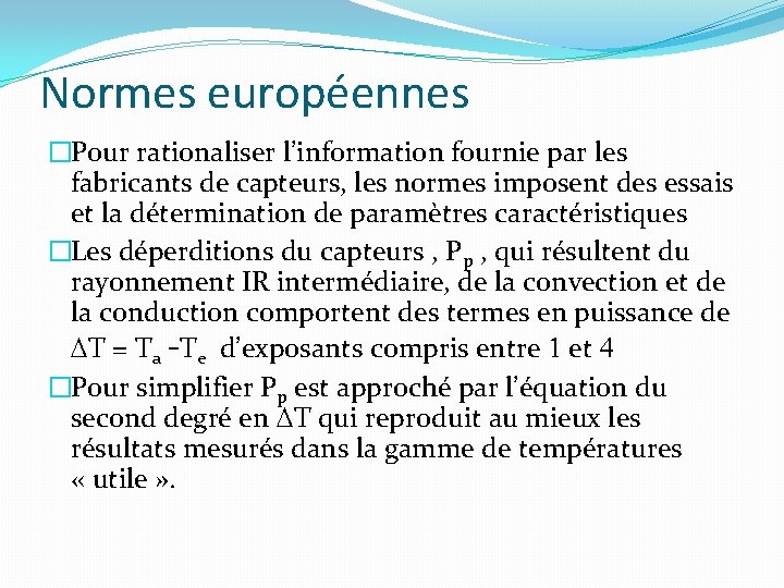 Normes européennes �Pour rationaliser l’information fournie par les fabricants de capteurs, les normes imposent