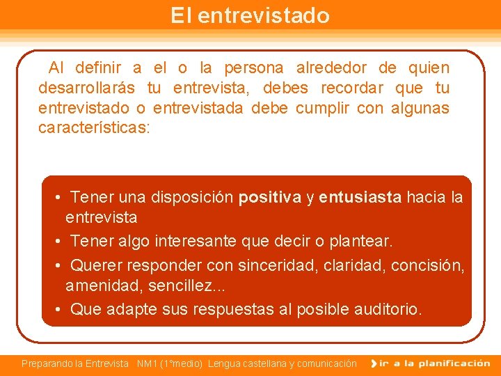 El entrevistado Al definir a el o la persona alrededor de quien desarrollarás tu