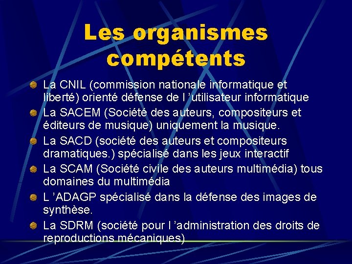 Les organismes compétents La CNIL (commission nationale informatique et liberté) orienté défense de l