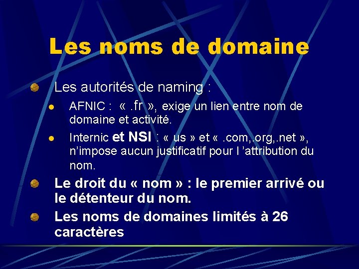 Les noms de domaine Les autorités de naming : l AFNIC : «. fr