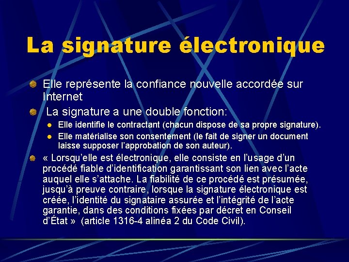 La signature électronique Elle représente la confiance nouvelle accordée sur Internet La signature a