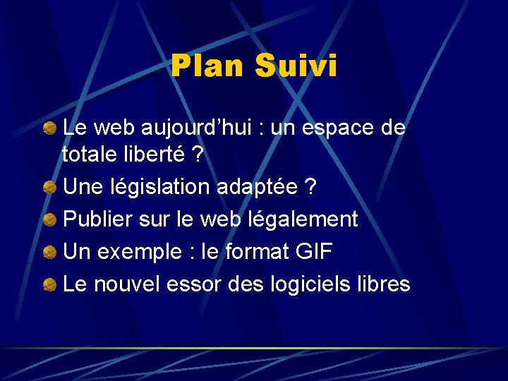 Plan Suivi Le web aujourd’hui : un espace de totale liberté ? Une législation