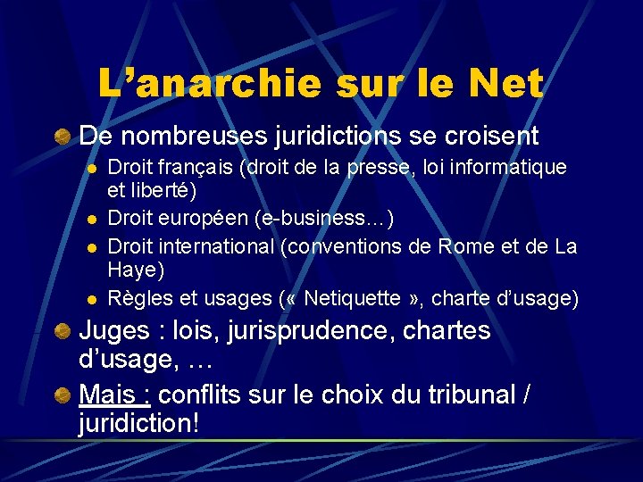 L’anarchie sur le Net De nombreuses juridictions se croisent l l Droit français (droit