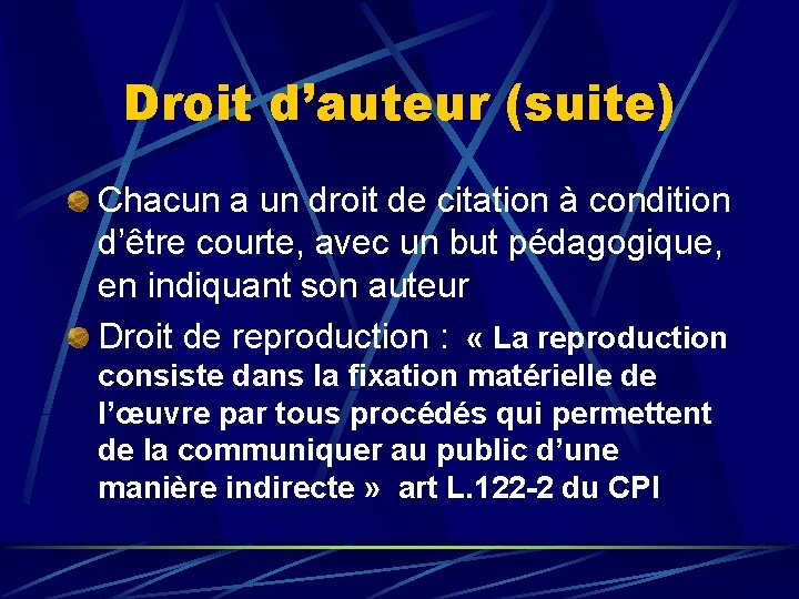 Droit d’auteur (suite) Chacun a un droit de citation à condition d’être courte, avec