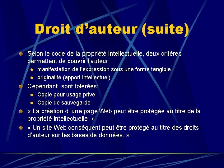 Droit d’auteur (suite) Selon le code de la propriété intellectuelle, deux critères permettent de