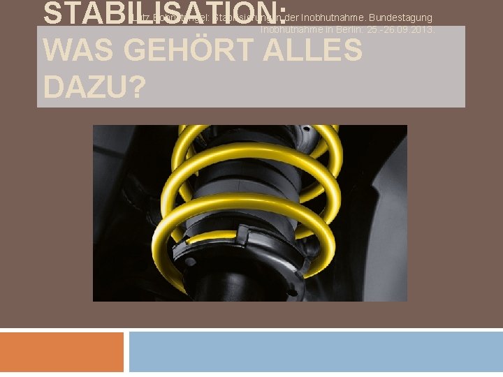 STABILISATION: WAS GEHÖRT ALLES DAZU? Lutz Bohnstengel: Stabilisierung in der Inobhutnahme. Bundestagung Inobhutnahme in