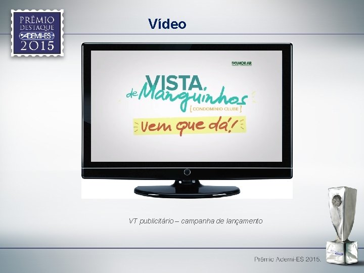 Vídeo VT publicitário – campanha de lançamento 