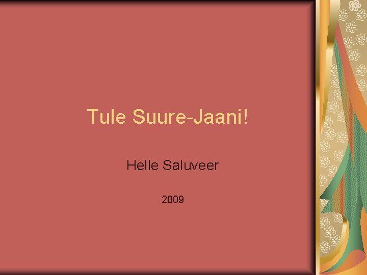 Tule Suure-Jaani! Helle Saluveer 2009 