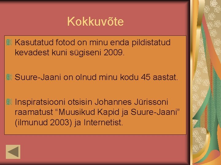 Kokkuvõte Kasutatud fotod on minu enda pildistatud kevadest kuni sügiseni 2009. Suure-Jaani on olnud