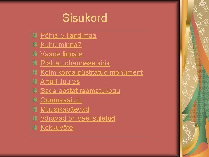 Sisukord Põhja-Viljandimaa Kuhu minna? Vaade linnale Ristija Johannese kirik Kolm korda püstitatud monument Arturi