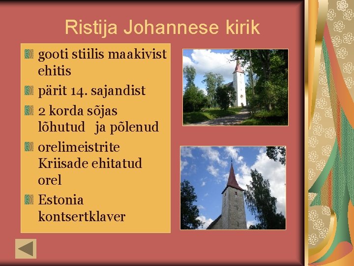 Ristija Johannese kirik gooti stiilis maakivist ehitis pärit 14. sajandist 2 korda sõjas lõhutud