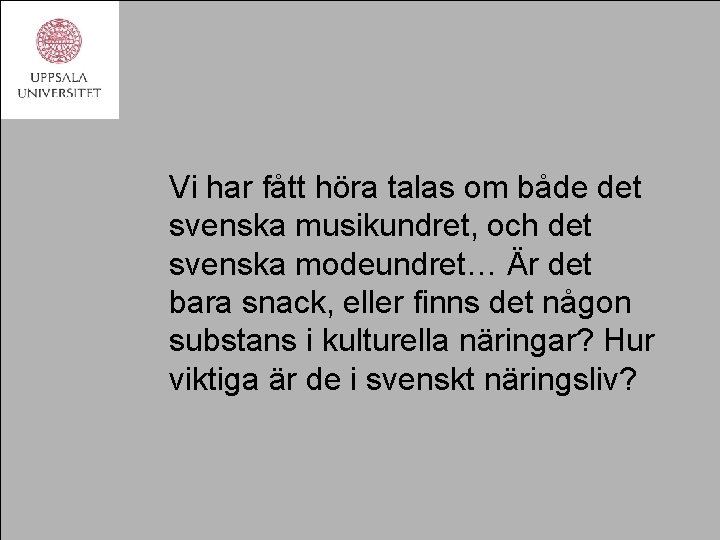 Vi har fått höra talas om både det svenska musikundret, och det svenska modeundret…