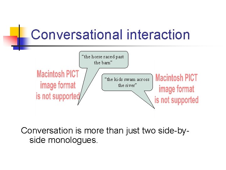 Conversational interaction “the horse raced past the barn” “the kids swam across the river”