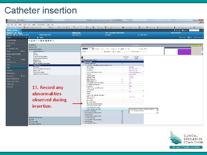 Catheter insertion 13. Record any abnormalities observed during insertion. 