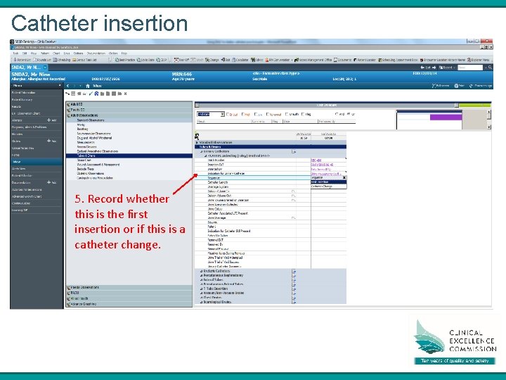 Catheter insertion 5. Record whether this is the first insertion or if this is