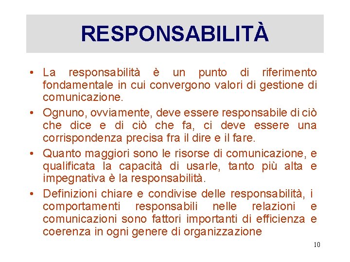 RESPONSABILITÀ • La responsabilità è un punto di riferimento fondamentale in cui convergono valori