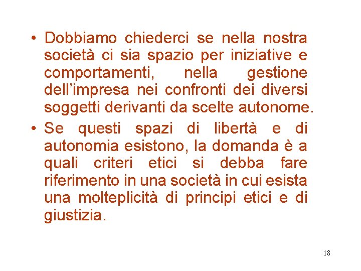  • Dobbiamo chiederci se nella nostra società ci sia spazio per iniziative e