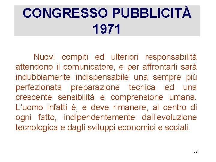 CONGRESSO PUBBLICITÀ 1971 Nuovi compiti ed ulteriori responsabilità attendono il comunicatore, e per affrontarli