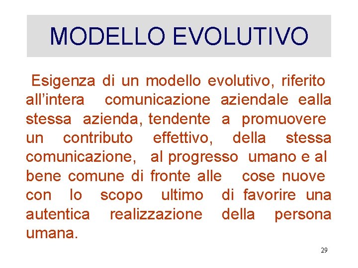 MODELLO EVOLUTIVO Esigenza di un modello evolutivo, riferito all’intera comunicazione aziendale ealla stessa azienda,