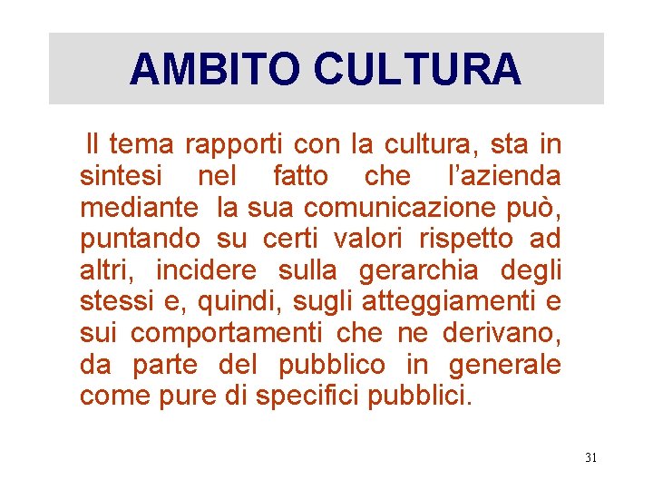 AMBITO CULTURA Il tema rapporti con la cultura, sta in sintesi nel fatto che