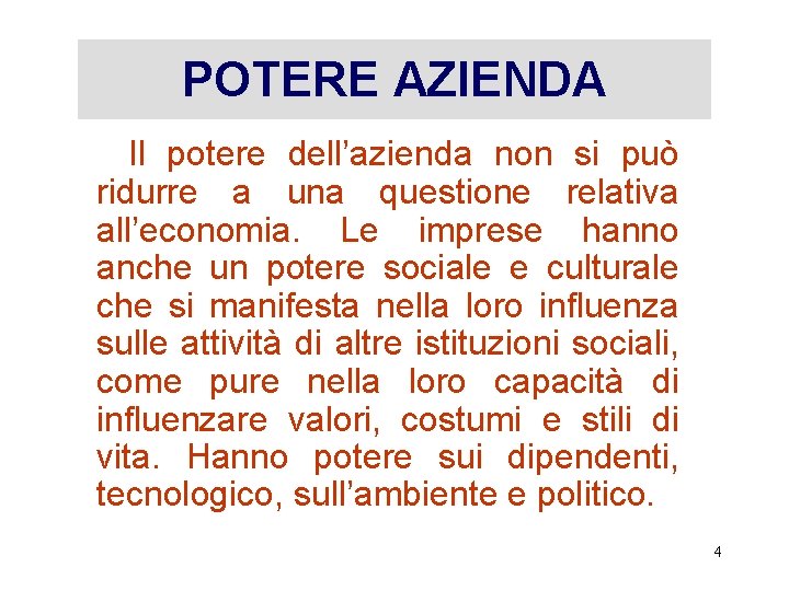 POTERE AZIENDA Il potere dell’azienda non si può ridurre a una questione relativa all’economia.