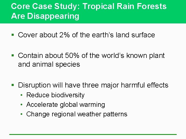 Core Case Study: Tropical Rain Forests Are Disappearing § Cover about 2% of the