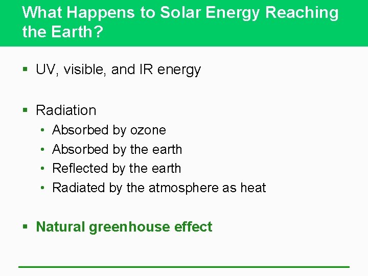 What Happens to Solar Energy Reaching the Earth? § UV, visible, and IR energy
