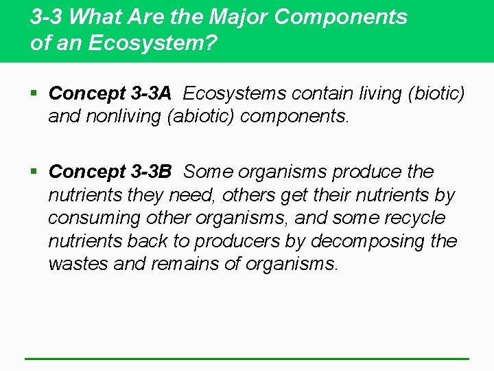 3 -3 What Are the Major Components of an Ecosystem? § Concept 3 -3