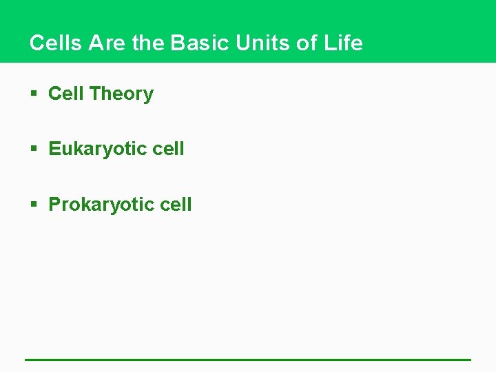 Cells Are the Basic Units of Life § Cell Theory § Eukaryotic cell §