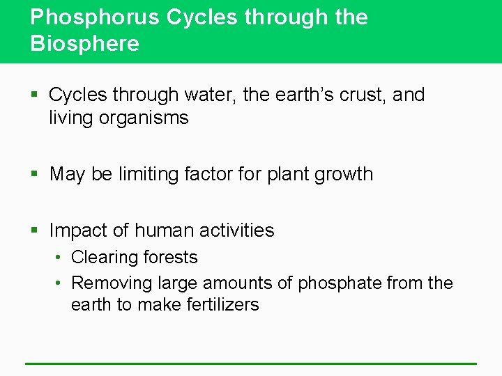 Phosphorus Cycles through the Biosphere § Cycles through water, the earth’s crust, and living