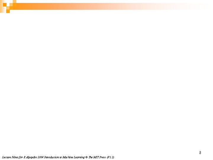 8 Lecture Notes for E Alpaydın 2004 Introduction to Machine Learning © The MIT