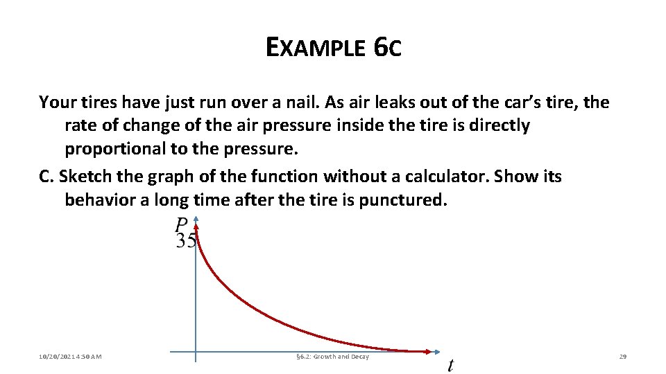 EXAMPLE 6 C Your tires have just run over a nail. As air leaks