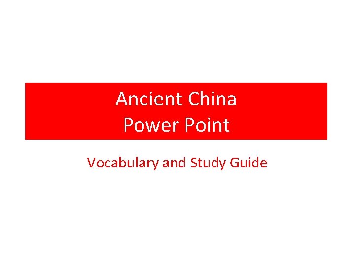 Ancient China Power Point Vocabulary and Study Guide 