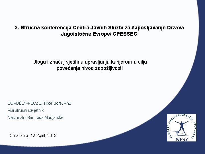 X. Stručna konferencija Centra Javnih Službi za Zapošljavanje Država Jugoistočne Evrope/ CPESSEC Uloga i