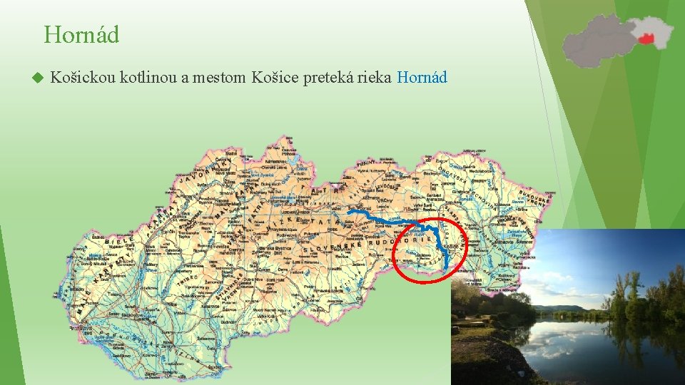 Hornád Košickou kotlinou a mestom Košice preteká rieka Hornád 