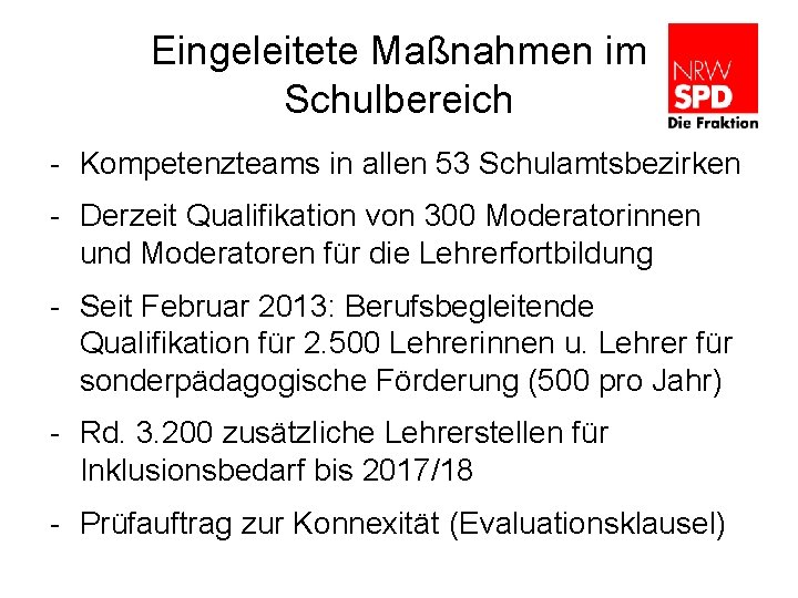 Eingeleitete Maßnahmen im Schulbereich - Kompetenzteams in allen 53 Schulamtsbezirken - Derzeit Qualifikation von