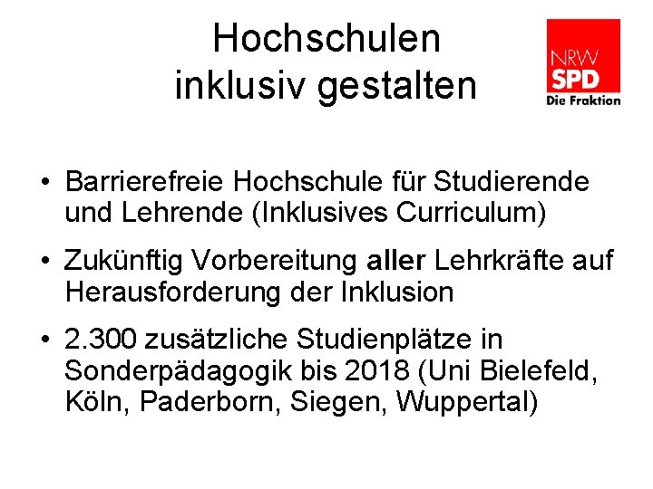 Hochschulen inklusiv gestalten • Barrierefreie Hochschule für Studierende und Lehrende (Inklusives Curriculum) • Zukünftig