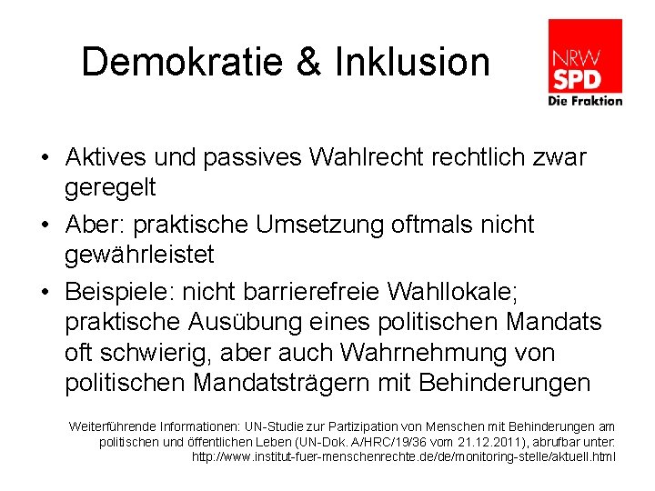 Demokratie & Inklusion • Aktives und passives Wahlrechtlich zwar geregelt • Aber: praktische Umsetzung