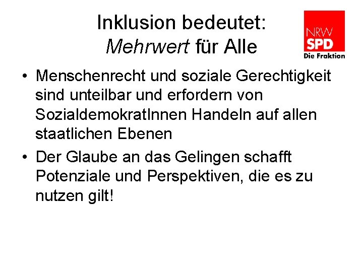 Inklusion bedeutet: Mehrwert für Alle • Menschenrecht und soziale Gerechtigkeit sind unteilbar und erfordern