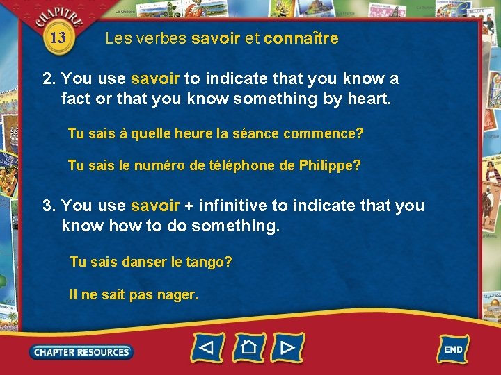 13 Les verbes savoir et connaître 2. You use savoir to indicate that you