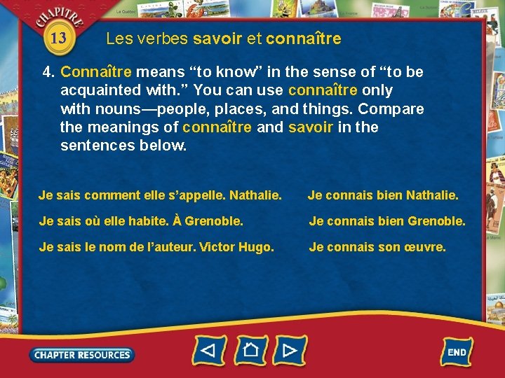 13 Les verbes savoir et connaître 4. Connaître means “to know” in the sense