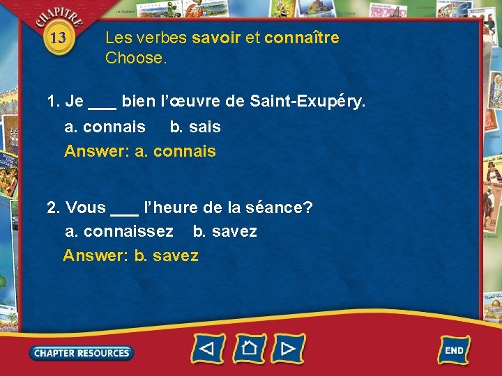 13 Les verbes savoir et connaître Choose. 1. Je ___ bien l’œuvre de Saint-Exupéry.