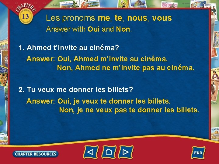 13 Les pronoms me, te, nous, vous Answer with Oui and Non. 1. Ahmed