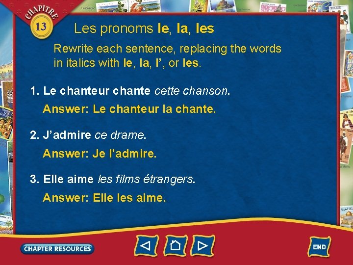 13 Les pronoms le, la, les Rewrite each sentence, replacing the words in italics